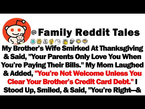 My Brother’s Wife Smirked At Thanksgiving & Said, "Your Parents Only Love You When You’re Paying...