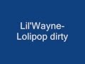 Lil Wayne-Lolipop Dirty 