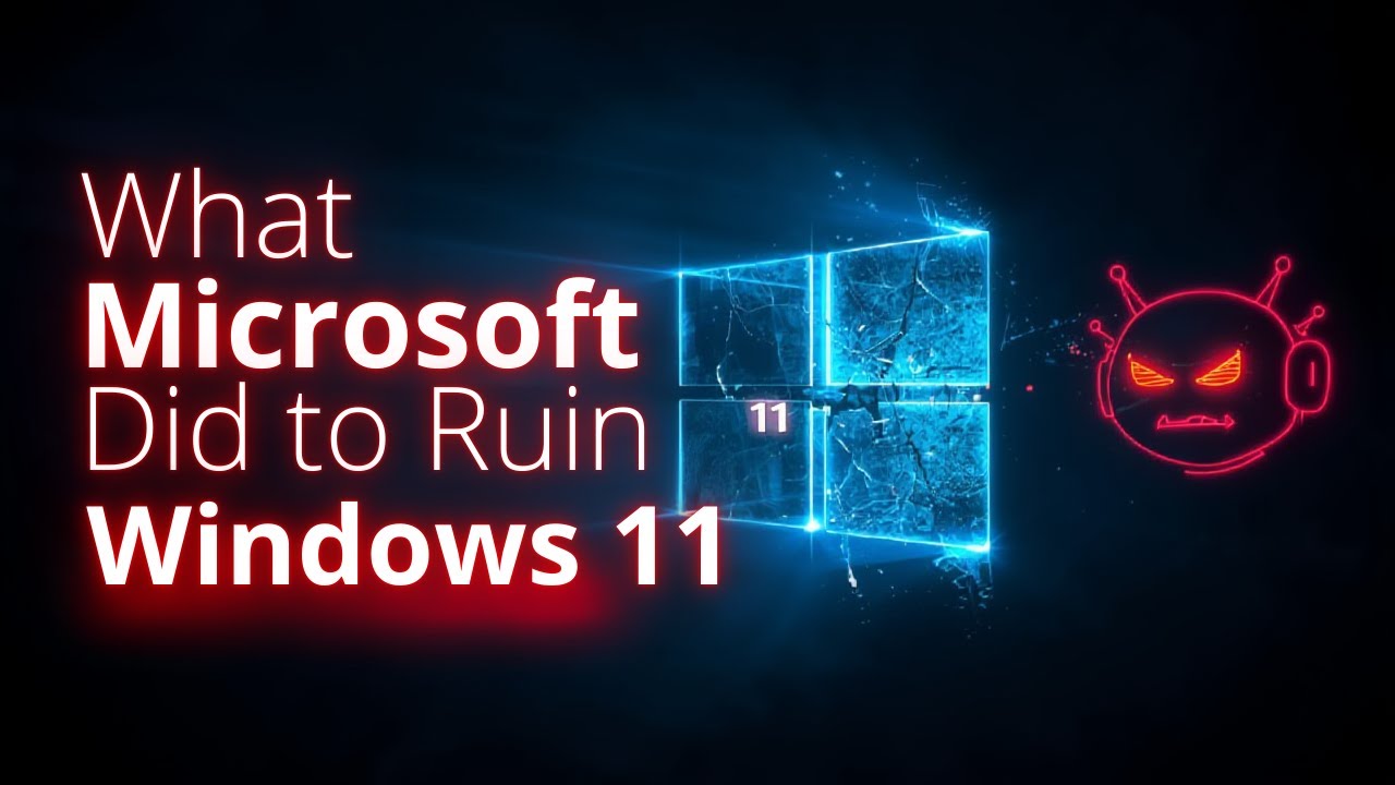 What Microsoft Did to Ruin Windows 11