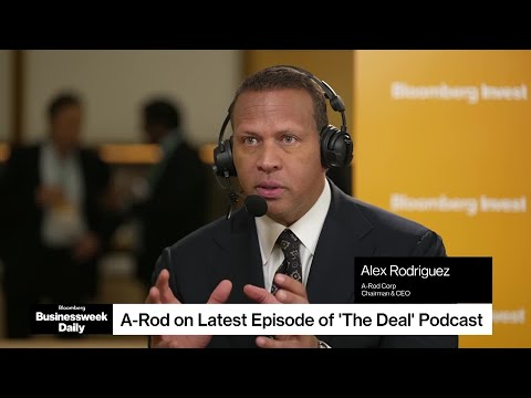 Bloomberg Invest: Alex Rodriguez on Sports Investing, Latest Episode of 'The Deal' Podcast