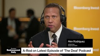 Bloomberg Invest: Alex Rodriguez on Sports Investing, Latest Episode of 'The Deal' Podcast
