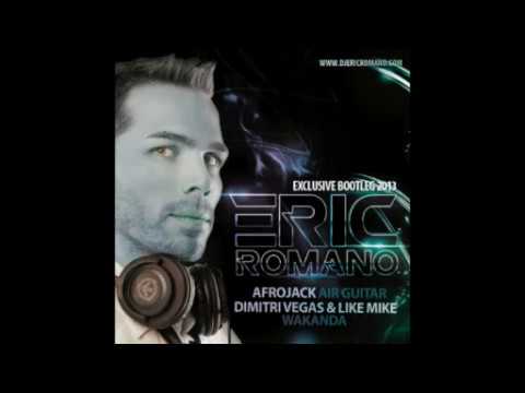 Afrojack vs Dimitri Vegas Like Mike - Air guitar wakanda Eric Romano Bootleg 2013)