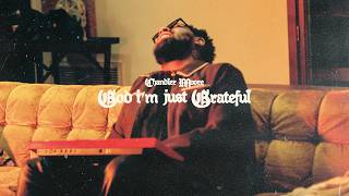Chandler Moore - God I'm Just Grateful (Lyric Video)