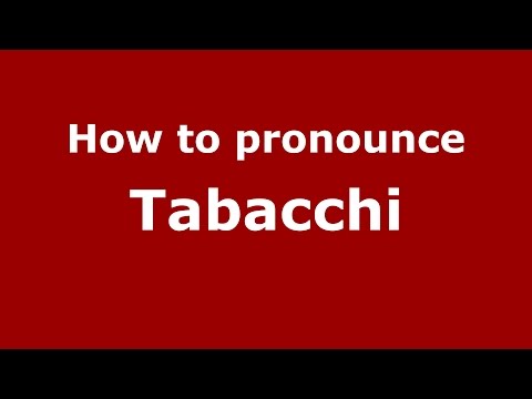 How to pronounce Tabacchi