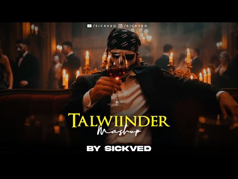 Talwiinder Mashup 2025 | SICKVED