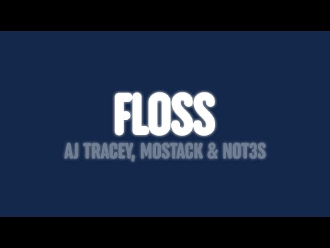 AJ Tracey - Floss (Lyrics) [feat. MoStack & Not3s]