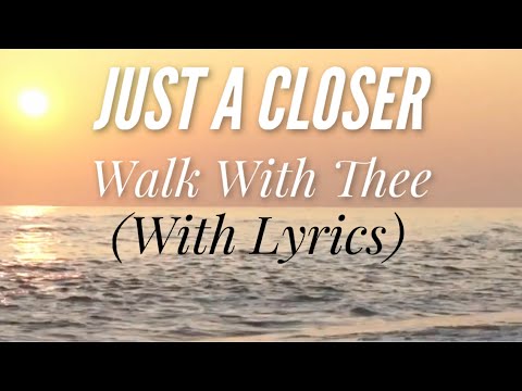 Just a Closer Walk With Thee (with lyrics) - The most BEAUTIFUL hymn!