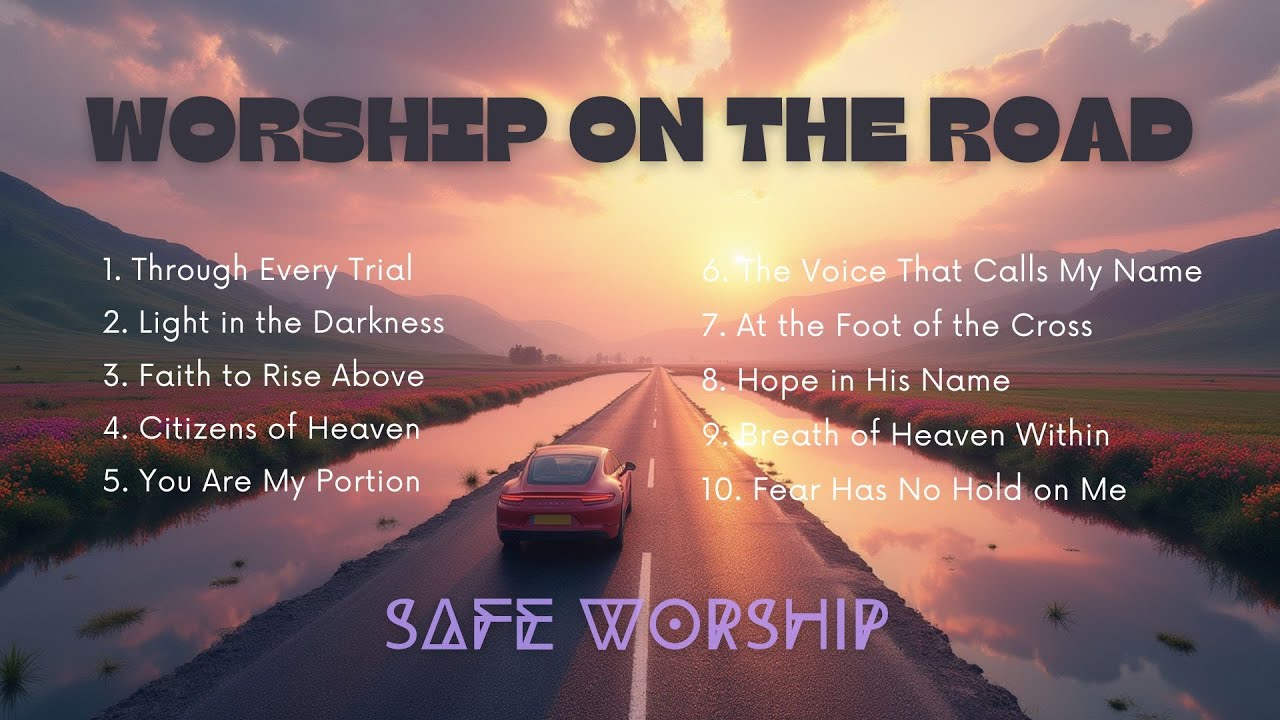🎵 Worship On The Road 🎶| Worship In The Car | New Christian Playlists |  Top Christian Music