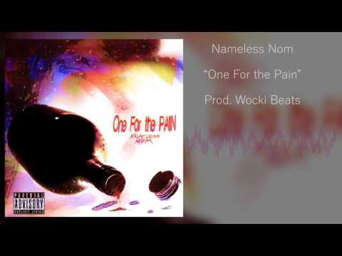Nameless Nom - One For the Pain (Prod. Wocki Beats)