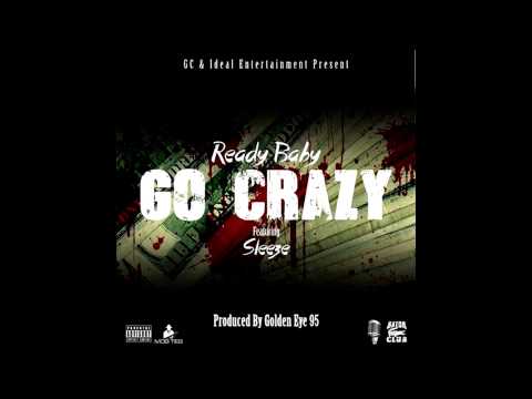 Ready Baby - Go Crazy feat. Sleeze (produced by Golden Eye 95)
