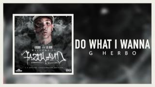 G Herbo - Do What I Wanna (Official Audio)