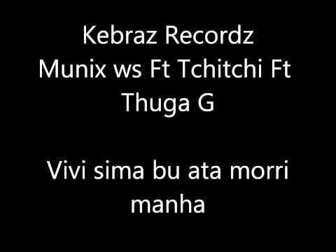 vivi sima bu ata morri manha - Munix ws Ft Tchitchi Ft Thuga G