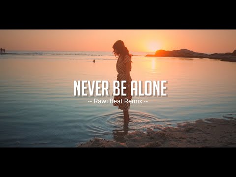SANTUY BANGET !! Rawi Beat - Never Be ALone Pt || - ( Slow Remix )