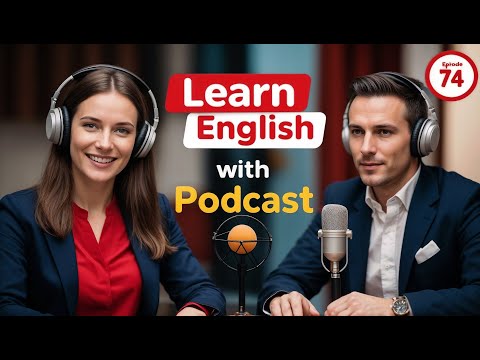 Learn English Fast with the English Learning Podcast  Episode 74
