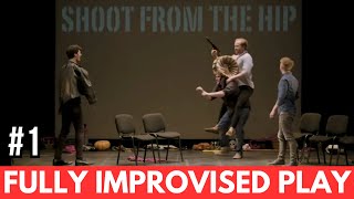 Shoot From The Hip improvise an entire play.