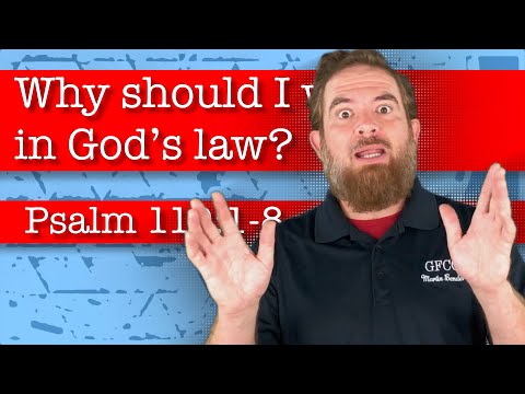 Why should I walk in God’s law? - Psalm 119:1-8