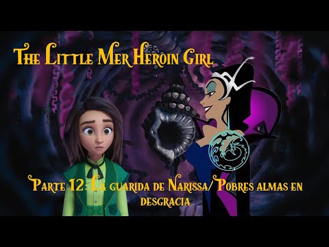 The Little Mer Heroin Girl (1989) 🧜🏻‍♀️ Parte 12 La guarida de Narissa/Pobres Almas en Desgracia