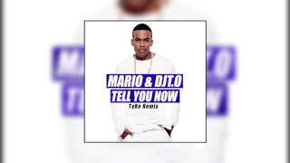Mario & DJT.O - Tell You Now (Official TyRo Remix)