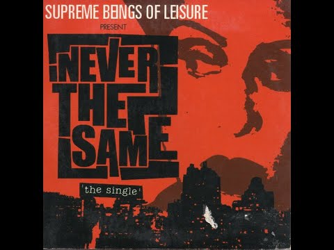 SUPREME BEINGS OF LEISURE – Never The Same (2000)