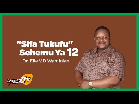 "Sifa Tukufu" Sehemu Ya 12, Dr.Elie V.D Waminian.