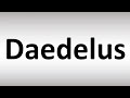 How to Pronounce Daedelus