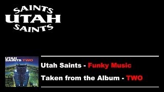 Utah Saints - Funky Music Sho Nuff Turns Me On
