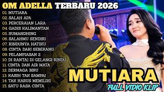 Download lagu OM ADELLA TERBARU 2026🔥MUTIARA🎶SALAH APA🎶PERCERAIAN LARA🎶GADIS KALIMANTAN🎶SUMANDHING🎶 mp3