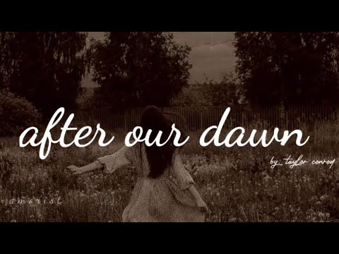 after our dawn | taylor conrod