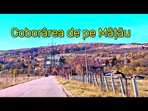 Coborârea de pe Mățău – drumul care te face să încetinești