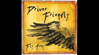 Driver Friendly - Fly Away (Full Album)