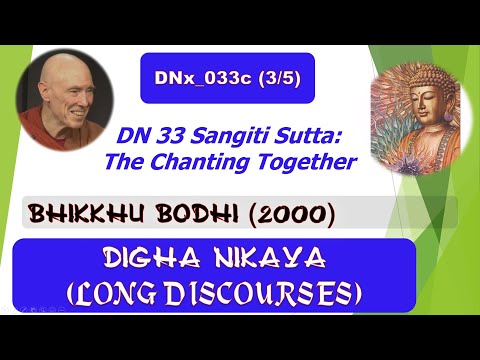DNx_033c, The Chanting Together (3/5), summary WHH, Bhikkhu Bodhi, Digha Nikaya (Aug 2020, Texts)