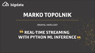 Real-Time Streaming with Python ML Inference by Marko Topolnik