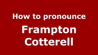 How to pronounce Frampton Cotterell