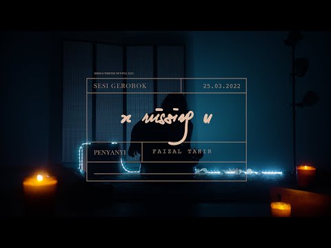 X Missing U (Sesi Gerobok) - Faizal Tahir