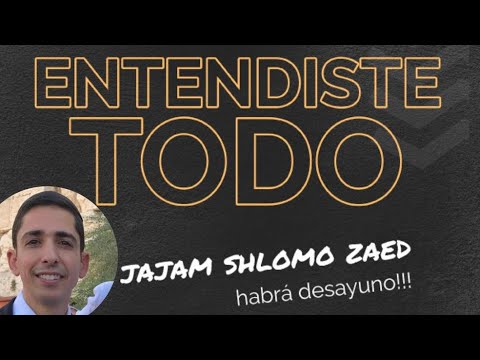 Si entendiste esto , entendiste todo. Jajam Shlomo Zaed