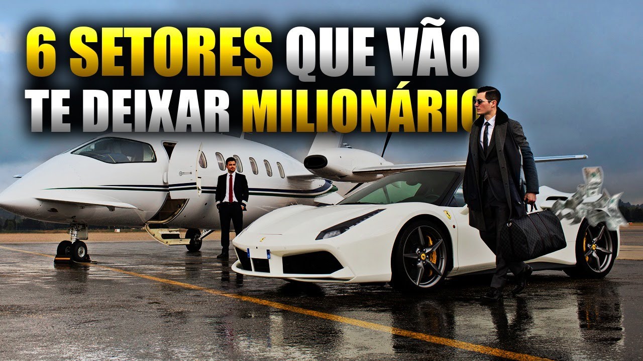 6 SETORES QUE VÃO TE DEIXAR MILIONÁRIO