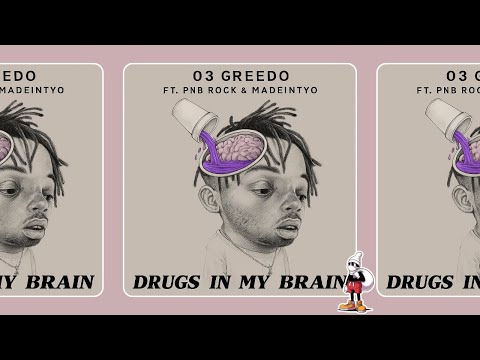 03 Greedo - Drugs in my Brain - Feat PnB Rock & MadeinTYO