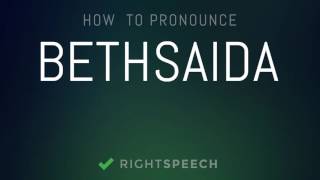 🔴 Bethsaida - How to pronounce Bethsaida