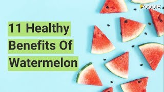 11 Healthy Benefits of Watermelon | The Foodie