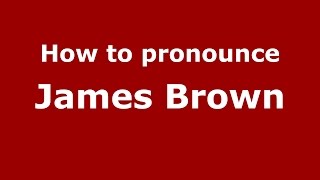 How to pronounce James Brown