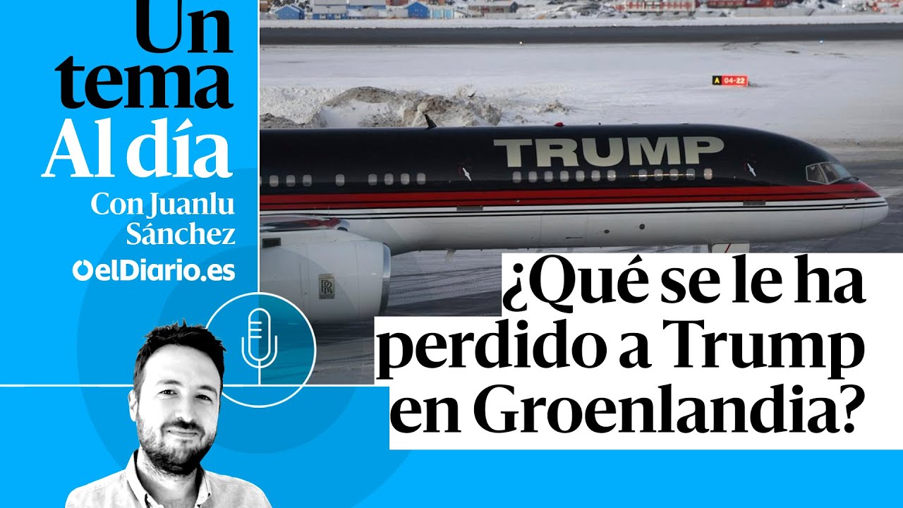 🎙 PODCAST | ¿Qué se le ha perdido a Trump en Groenlandia? · UN TEMA AL DÍA