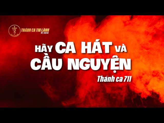 THÁNH CA 711 | HÃY CA HÁT VÀ NGUYỆN CẦU | KARAOKE THÁNH CA TIN LÀNH