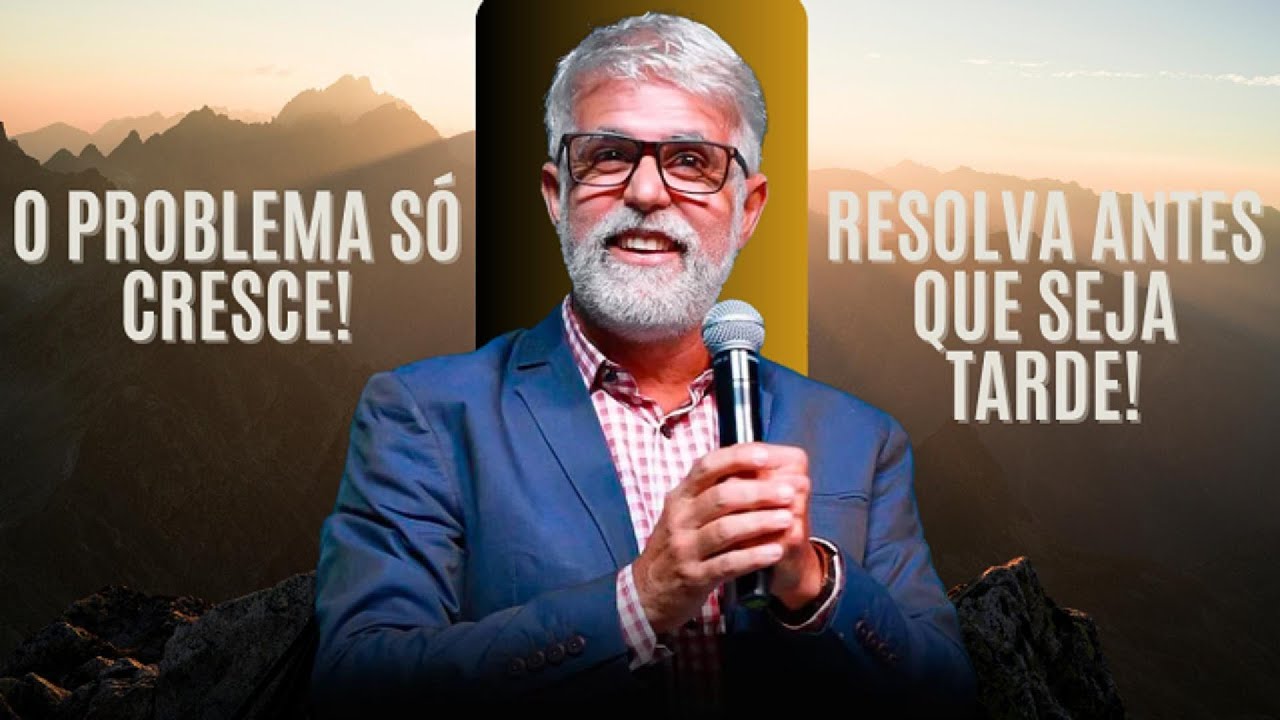 O Problema só cresce. Resolva antes que seja tarde. Pr. Cláudio Duarte