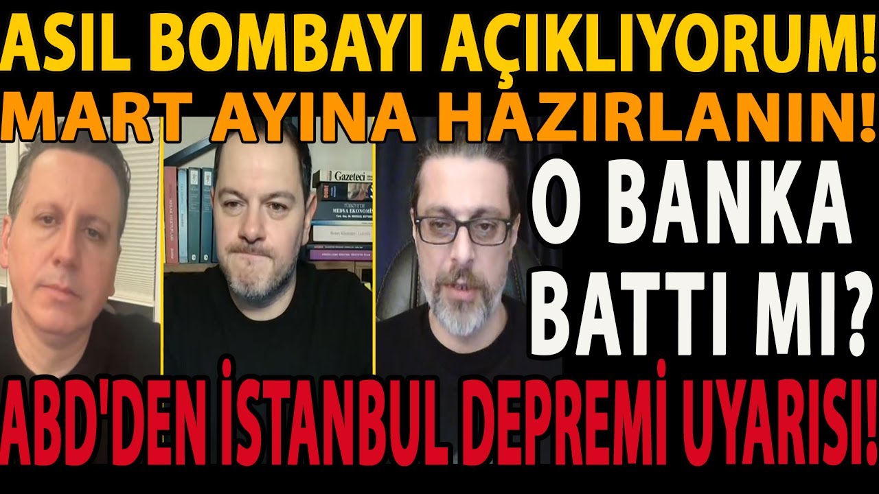 ASIL BOMBAYI AÇIKLIYORUM! MART AYINA HAZIRLANIN! O BANKA BATTI MI? ABD'DEN İSTANBUL DEPREMİ UYARISI!