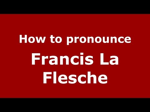 How to pronounce Francis La Flesche (American English/US) - PronounceNames.com