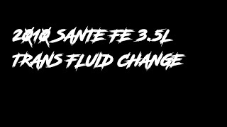 2010 Hyundai Sante Fe 3.5L Transmission Fluid Change