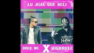 Download lagu DREE MC X HIGHRULE - LU JUAL GUE BELI ( VIDEO LYRIC) mp3