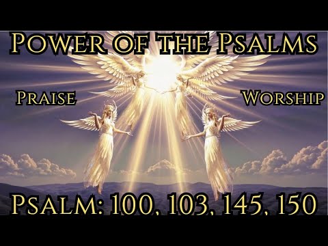 Power of the Psalms - Praise and Worship (Psalm 100, 103, 145, 150)