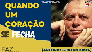 Frases e citaes, (aforismos) de Antnio Lobo Antunes.