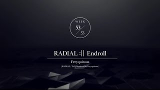RADIAL :II Endroll / Feryquitous / 53/53 / RADIAL .FINALE